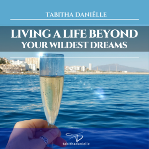 Living a Life Beyond Your Wildest Dreams